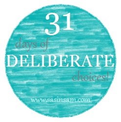 31 Days of DELIBERATE choices